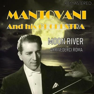 Mantovani and his Orchestra/Nelson Riddle and His Orchestra/Edmundo Ros and His Orchestra/Geoff Love And His Orchestra/NA/Hugo Winterhalter and His Orchestra/Wally Stott And His Orchestra/Winifred Atwell/Ronnie Pleydell And His Concert Orchestra/Reg Tilsley And His OrchestraMoon RiverArrivederci Roma (Digitally Remastered)