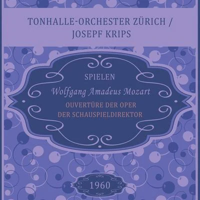 Tonhalle-Orchester Zürich/Dinu Lipatti/Otto AckermanOuvertüre der Oper Der Schauspieldirektor, KV 486, Wolfgang Amadeus Mozart, Tonhalle-Orchester ZürichJosepf Krips