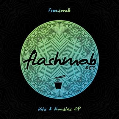 FreedomB/JuanitoHits & Noodles EP