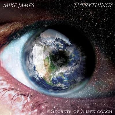 Mike JamesØrjan NilsenEverything? Secrets of a Life Coach