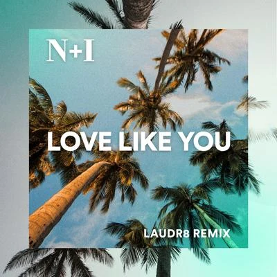 N + ILove Like You (Laudr8 Remix)