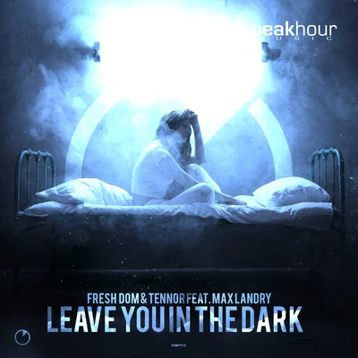 Fresh DomLeave You In The Dark (Feat. Max Landry)