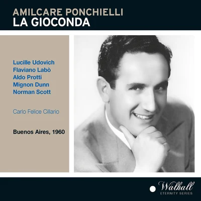 Carlo Felice CillarioPONCHIELLI, A.: Gioconda (La) [Opera] (Udovich, Labò, Protti, Dunn, Scott, Buenos Aires Teatro Colòn Chorus and Orchestra, Cillario) (1960)