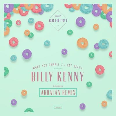 Billy Kenny/Ozzi/Kyle Watson/Heston/Chris Lorenzo/Quintino & Blasterjaxx/Filthy Rich/Dene Antony/Part Timer/Fabio LendrumWhat You SampleI Eat Beats