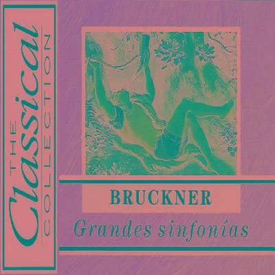 John Ireland/Neil Taylor/Anton Bruckner/Simon Johnson/Ron Gates/Roger Palmer/the choir so fall saints churchThe Classical Collection - Bruckner - Grandes sinfonías