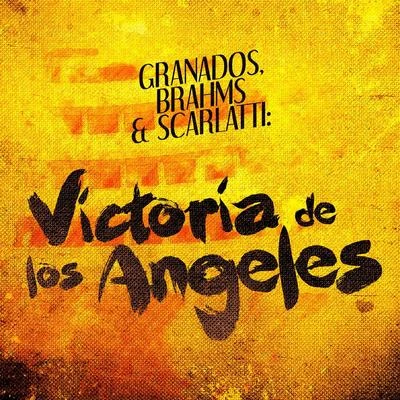 Enrique Granados/Franz Schubert/Ludovico Einaudi/Nicolas Flagello/Ralph Vaughan Williams/Alexandre Desplat/Maurice Ravel/Nikolai Rimsky-Korsakov/Dmitri Shostakovich/Gunter WandGranados, Brahms & Scarlatti: Victoria De Los Angeles Performs