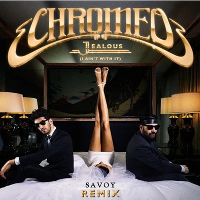 SavoyJealous (I Aint With It) (SAVOY Remix)