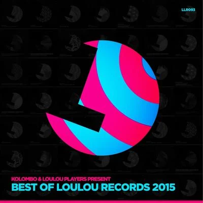 Los Suruba/Kolombo/Sven Tasnadi/Raumakustik/Cozzy D/Jay Lumen/Edu Imbernon/Tapesh/Todd Terry/Roland ClarkKolombo & Loulou Players Present Best of Loulou Records 2015