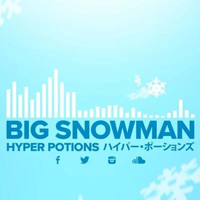 Hyper PotionsBig Snowman