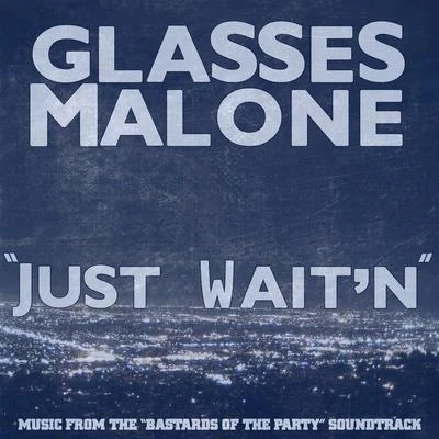 KToefornia/Squeak Ru/Glasses MaloneJust Waitn - Single