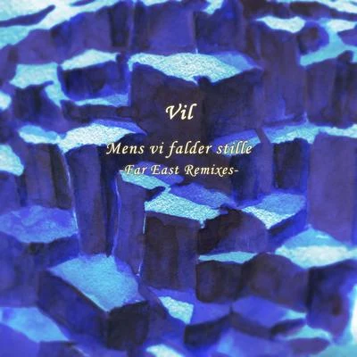 VilMens vi falder stille -Far East Remixes-