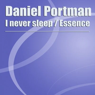 Daniel PortmanI Never SleepEssence