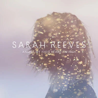 Sarah ReevesAngels We Have Heard On High