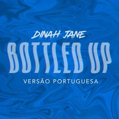 Dinah JaneBottled Up (Versão Portuguesa)