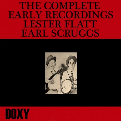 Earl ScruggsThe Complete Early Recordings Lester Flatt, Earl Scruggs (Doxy Collection)