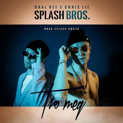 Splash Bros./Oral Bee/Chris LieTro Meg (Ukas Splash Smash)