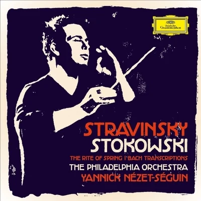 Yannick Nézet-SéguinStravinsky: The Rite Of Spring; Stokowski: Bach Transcriptions