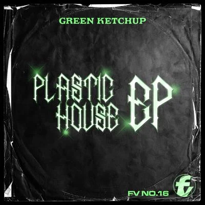 Green Ketchup/Fox Banger/MitchPlastic House EP