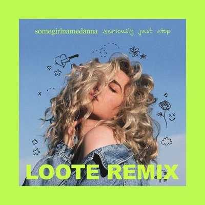 Looteseriously just stop (Loote remix)