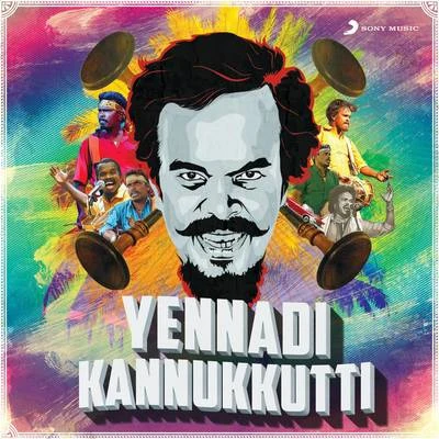 Anthony Daasan/Nakul AbhyankarYennadi Kannukkutti