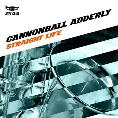 Cannonball AdderleyStraight Life