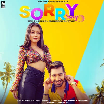 Neha Kakkar/Jassi Gill/Sukh-E Muzical DoctorzSorry Song