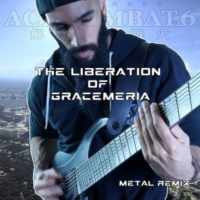 Vincent MorettoThe Liberation of Gracemeria (From "Ace Combat 6") [Metal Remix]