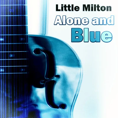 Little MiltonAlone and Blue