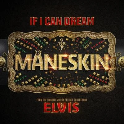 MåneskinIf I Can Dream (From The Original Motion Picture Soundtrack ELVIS)