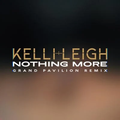 Kelli-LeighNothing More (Grand Pavilion Remix)