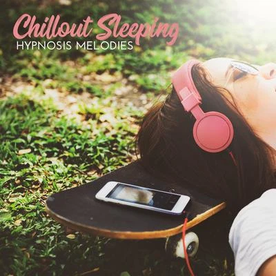 Chill Out 2016DJ Infinity NightChillout Sleeping Hypnosis Melodies: 2019 No Beat Ambient Chillout Music Mix for Sleep, Soft Melodies for Give You Best Dreams, Total Rest, Full Calm