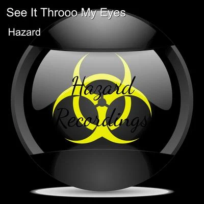 HazardSee It Throoo My Eyes