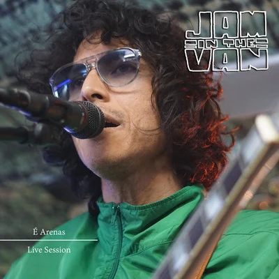 Jam in the VanJam in the Van - É Arenas (Live Session, Los Angeles, CA, 2019)