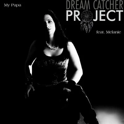 Dream Catcher Project/MelanieMy Papa