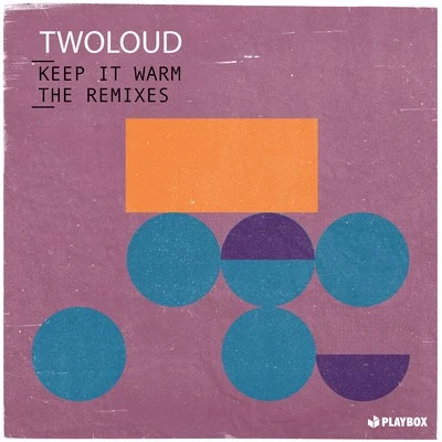 twoloudKeep It Warm (The Remixes)