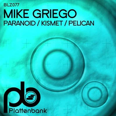 Mike GriegoParanoidKismetPelican