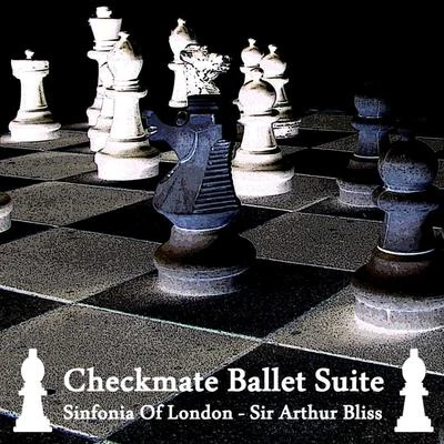 Sir Arthur BlissBliss: Checkmate Ballet Suite