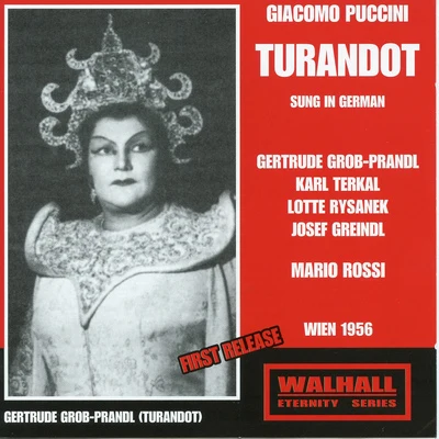 Mario Rossi/Orchestra of the Vienna State OperaPUCCINI, G.: Turandot [Opera] (Sung in German) (Grob-Prandl, Terkal, Rysanek, Vienna State Opera Chorus and Orchestra, Rossi) (1956)