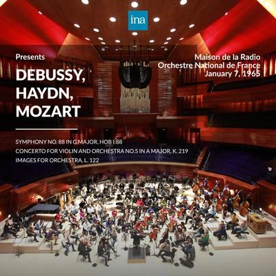 Orchestre Symphonique Français/Renaud Fontanarosa/Orchestre national de France/Louis de Froment/Laurent Petitgirard/Michel Dintrich/Yoav Talmi/Patrice Fontanarosa/Grand Orchestre de Radio-Télé LuxembourgINA Presents: Debussy, Haydn, Mozart by Orchestre National de France at the Maison de la Radio (Recorded 7th January 1965)