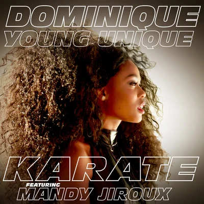 Dominique Young UniqueBrooke EversKarate (feat. Mandy Jiroux)