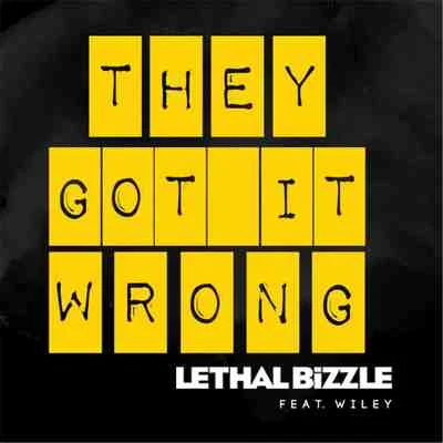 GIRLI/Lethal BizzleThey Got It Wrong (feat. Wiley) (feat. Wiley)