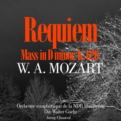 Orchestre symphonique de la NDR HambourgWalter GoehrMozart : Requiem Mass In D Minor, K. 626