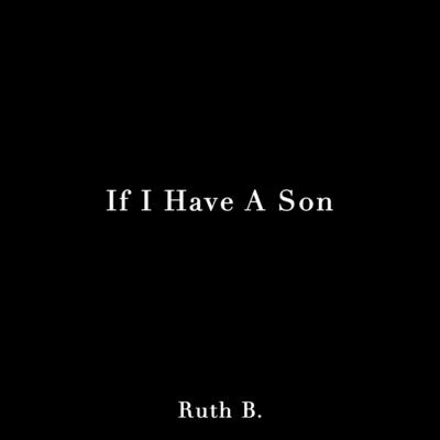 Ruth B.AnsonIf I Have A Son