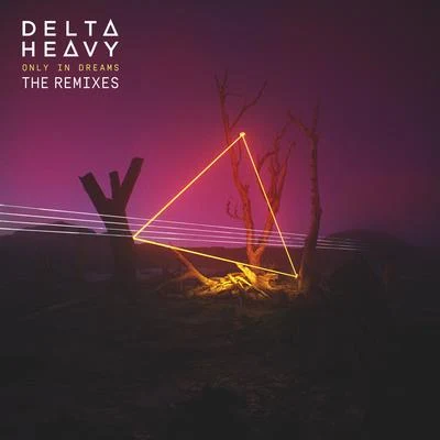 Delta HeavyOnly in Dreams (Remixes)