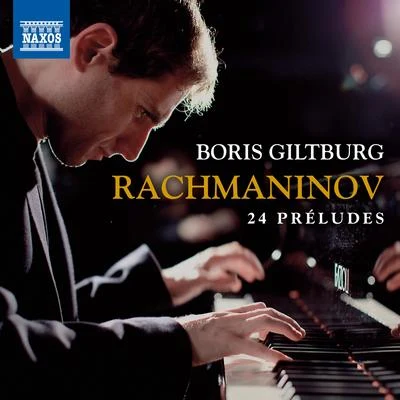 Boris GiltburgRACHMANINOV, S.: Préludes, Op. 3, No. 2, Opp. 23 and 32 (Giltburg)