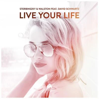 Sterbinszky/Mynea/RobxDanLive Your Life (feat. David Schwartz)