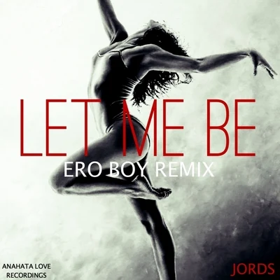 Jords/Kida KudzLet Me Be (Ero Boy Remix)