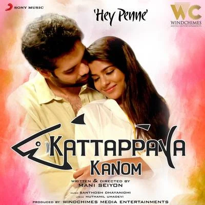 Vivek - Mervin/Santhosh Dhayanidhi/Anirudh RavichanderHey Penne (From "Kattappava Kanom")