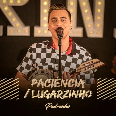 PedrinhoPaciênciaLugarzinho (Ao Vivo)