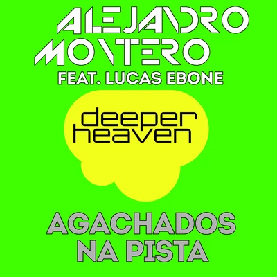 Alejandro Montero/Come & C/Satélite 23/DJ JMP/Javier Penna/Chano!Agachados Na Pista(Get Down On The Floor Mix)